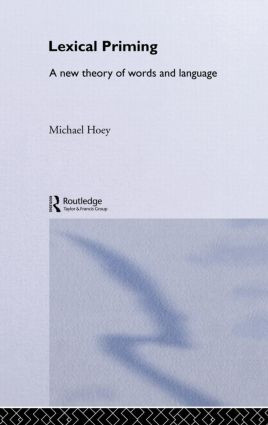 Lexical Priming (A New Theory of Words and Language) by Michael Hoey, 9780415328623