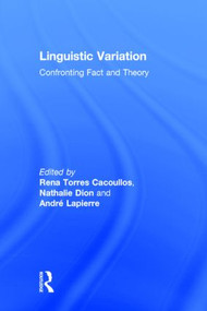 Linguistic Variation (Confronting Fact and Theory) by Rena Torres Cacoullos, Nathalie Dion, André Lapierre, 9781138024540