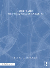 Lollipop Logic (Critical Thinking Activities (Book 4, Grades K-2)) by Bonnie Risby, Robert K. Risby, II, 9781032793641