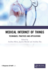 Medical Internet of Things (Techniques, Practices and Applications) by Anirban Mitra, Jayanta Mondal, Anirban Das, 9780367331238