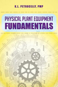 Physical Plant Equipment Fundamentals by Kenneth L. Petrocelly, 9781138616097