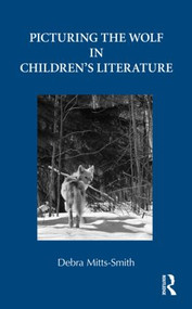 Picturing the Wolf in Children's Literature by Debra Mitts-Smith, 9780415801171