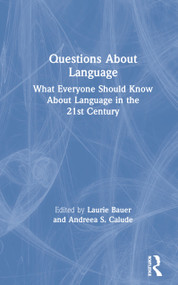 Questions About Language (What Everyone Should Know About Language in the 21st Century) by Laurie Bauer, Andreea S. Calude, 9780367175009