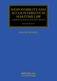 Responsibility and Accountability in Maritime Law (Criminalisation of the Ship's Master) by Simon Daniels, 9781041441892