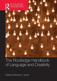The Routledge Handbook of Language and Creativity by Rodney H. Jones, 9780415839730