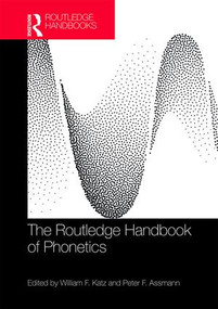 The Routledge Handbook of Phonetics by William F. Katz, Peter F. Assmann, 9781138648333