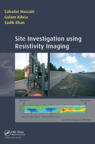 Site Investigation using Resistivity Imaging by Sahadat Hossain, Golam Kibria, Sadik Khan, 9781138485938
