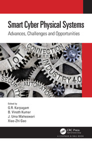 Smart Cyber Physical Systems (Advances, Challenges and Opportunities) by G.R. Karpagam, B Vinoth Kumar, J.Uma Maheswari, Xiao-Zhi Gao, 9780367337889