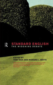 Standard English (The Widening Debate) by Tony Bex, Richard J. Watts, 9780415191623