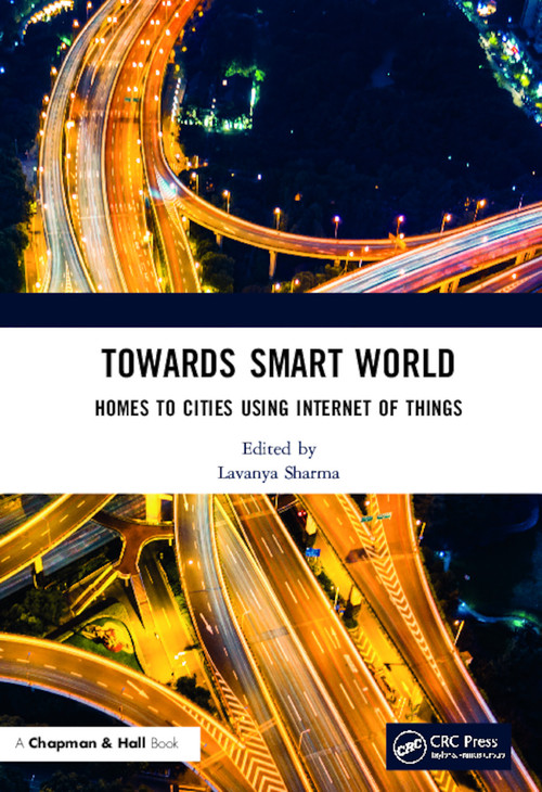 Towards Smart World (Homes to Cities Using Internet of Things) by Lavanya Sharma, 9780367521608