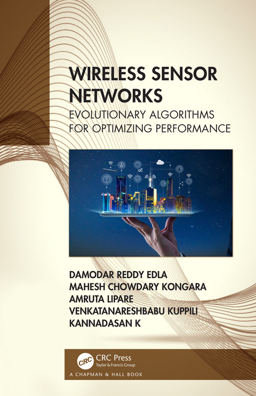 Wireless Sensor Networks (Evolutionary Algorithms for Optimizing Performance) by Damodar Reddy Edla, Mahesh Chowdary Kongara, Amruta Lipare, Venkatanareshbabu Kuppili, Kannadasan K, 9780367342418