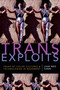 Trans Exploits (Trans of Color Cultures and Technologies in Movement) by Jian Neo Chen, 9781478000662