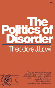 The Politics of Disorder by Theodore J. Lowi, 9780393007497