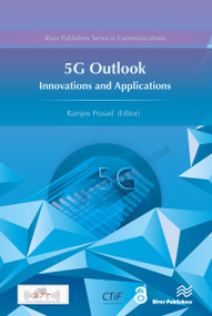 5G Outlook - Innovations and Applications by Ramjee Prasad, 9788793379770
