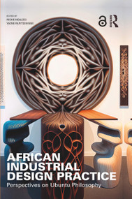 African Industrial Design Practice (Perspectives on Ubuntu Philosophy) by Richie Moalosi, Yaone Rapitsenyane, 9781032218366