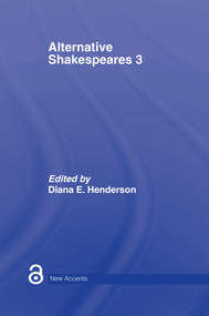 Alternative Shakespeares (Volume 3) by Diana E. Henderson, 9780415423328