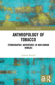 Anthropology of Tobacco (Ethnographic Adventures in Non-Human Worlds) by Andrew Russell, 9781138485143