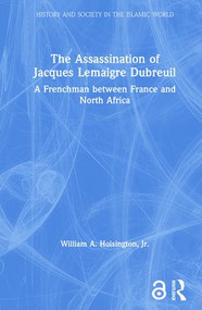 The Assassination of Jacques Lemaigre Dubreuil (A Frenchman between France and North Africa) by William A. Hoisington, Jr., 9780415350327