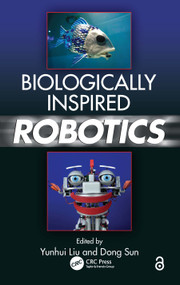 Biologically Inspired Robotics by Yunhui Liu, Dong Sun, 9781439854884