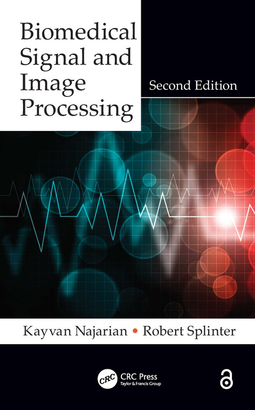 Biomedical Signal and Image Processing by Kayvan Najarian, Robert Splinter, 9781439870334