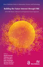 Building the Future Internet through FIRE (a Research and Experimentation based Approach) by Martin Serrano, Nikolaos Isaris, Hans Schaffers, 9788793519121