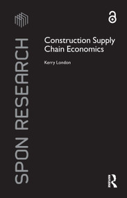 Construction Supply Chain Economics by Kerry London, 9780415409711