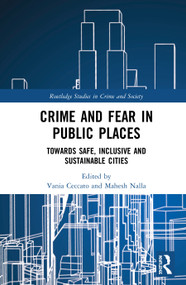 Crime and Fear in Public Places (Towards Safe, Inclusive and Sustainable Cities) by Vania Ceccato, Mahesh Nalla, 9780367371289