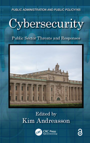 Cybersecurity (Public Sector Threats and Responses) by Kim J. Andreasson, 9781439846636