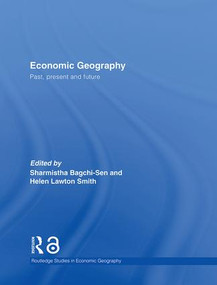 Economic Geography (Past, Present and Future) by Sharmistha Bagchi-Sen, Helen Lawton-Smith, 9780415367844