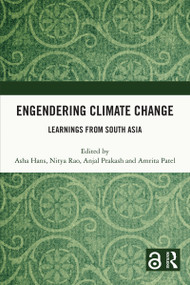 Engendering Climate Change (Learnings from South Asia) by Asha Hans, Nitya Rao, Anjal Prakash, Amrita Patel, 9780815361657