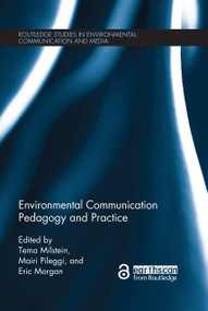 Environmental Communication Pedagogy and Practice by Tema Milstein, Mairi Pileggi, Eric L Morgan, 9781138673090
