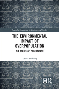 The Environmental Impact of Overpopulation (The Ethics of Procreation) by Trevor Hedberg, 9781138489752