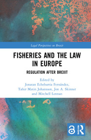 Fisheries and the Law in Europe (Regulation After Brexit) by Jonatan Echebarria Fernández, Tafsir Matin Johansson, Jon A. Skinner, Mitchell Lennan, 9781032168234