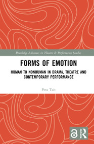 Forms of Emotion (Human to Nonhuman in Drama, Theatre and Contemporary Performance) by Peta Tait, 9780367644970