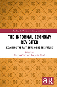 The Informal Economy Revisited (Examining the Past, Envisioning the Future) by Martha Chen, Françoise Carré, 9780367191511