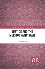 Justice and the Meritocratic State by Thomas Mulligan, 9781138283800