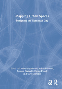 Mapping Urban Spaces (Designing the European City) by Lamberto Amistadi, Valter Balducci, Tomasz Bradecki, Enrico Prandi, Uwe Schröder, 9781032041261