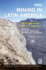 Mining in Latin America (Critical Approaches to the New Extraction) by Kalowatie Deonandan, Michael L. Dougherty, 9781138921672