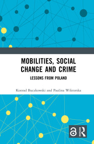 Mobilities, Social Change and Crime (Lessons from Poland) by Konrad Buczkowski, Paulina Wiktorska, 9781032446349