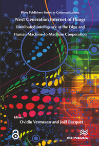 Next Generation Internet of Things - Distributed Intelligence at the Edge and Human-Machine Interactions by Ovidiu Vermesan, 9788770220088