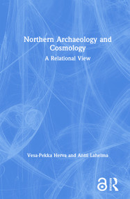 Northern Archaeology and Cosmology (A Relational View) by Vesa-Pekka Herva, Antti Lahelma, 9781138358980
