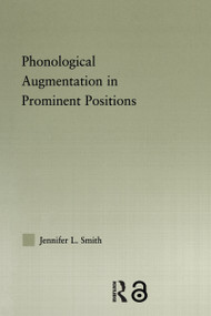 Phonological Augmentation in Prominent Positions by Jennifer L. Smith, 9780415971072
