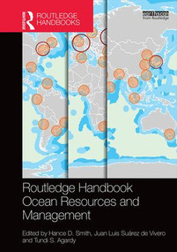 Routledge Handbook of Ocean Resources and Management by Hance D. Smith, Juan Luis Suárez de Vivero, Tundi S. Agardy, 9780415531757
