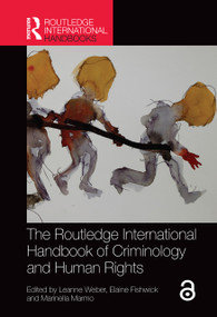 The Routledge International Handbook of Criminology and Human Rights by Leanne Weber, Elaine Fishwick, Marinella Marmo, 9781138931176