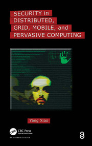 Security in Distributed, Grid, Mobile, and Pervasive Computing by Yang Xiao, 9780849379215