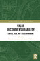 Value Incommensurability (Ethics, Risk, and Decision-Making) by Henrik Andersson, Anders Herlitz, 9780367702182