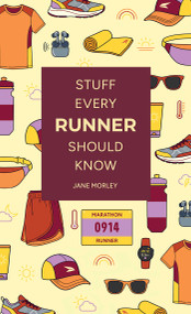 Stuff Every Runner Should Know by Jane Morley, 9781683695707