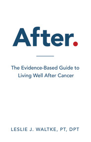 After. (The Evidence-Based Guide to Living Well After Cancer) by Leslie  J.  Waltke, 9780757325793