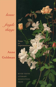 House of Fragile Things (Essays on Impermanence) by Anne Goldman, 9780826370983