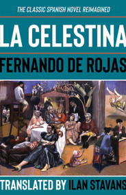 La Celestina by Fernando de Rojas, Ilan Stavans, 9780826371164